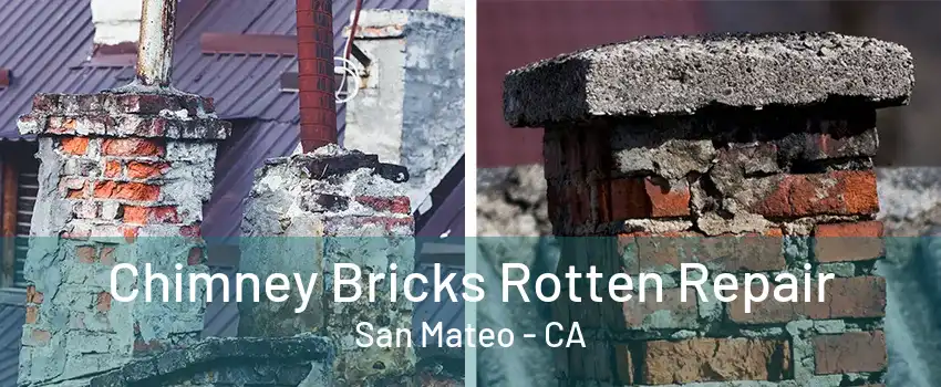 Chimney Bricks Rotten Repair San Mateo - CA