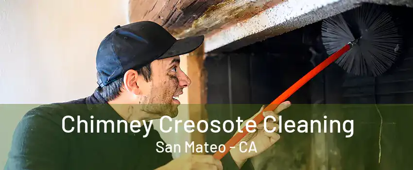 Chimney Creosote Cleaning San Mateo - CA