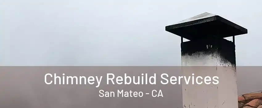 Chimney Rebuild Services San Mateo - CA