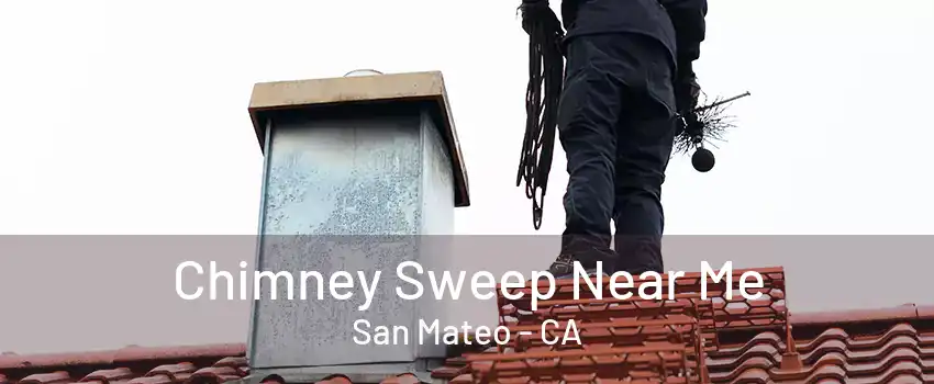 Chimney Sweep Near Me San Mateo - CA