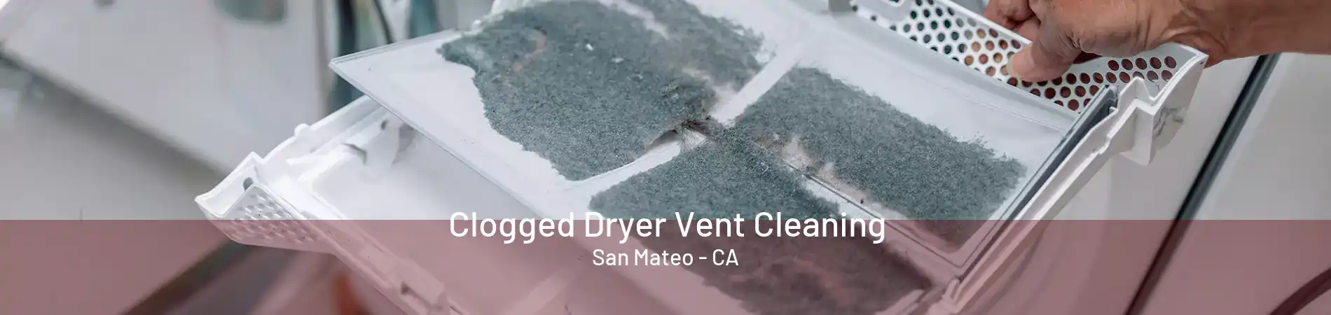 Clogged Dryer Vent Cleaning San Mateo - CA