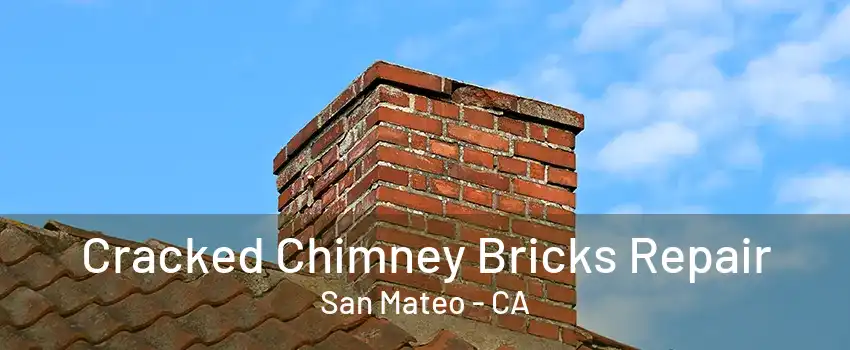 Cracked Chimney Bricks Repair San Mateo - CA