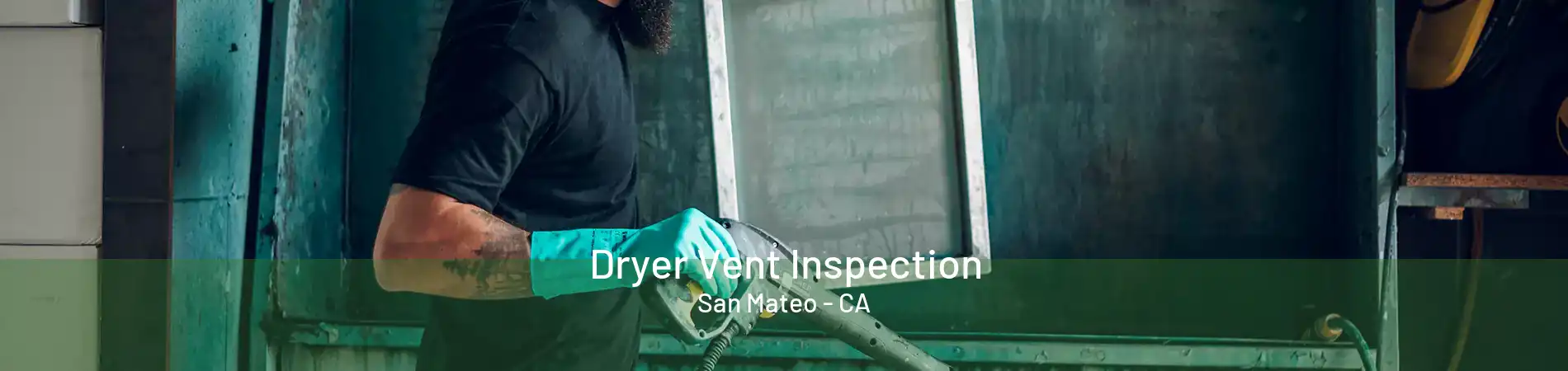 Dryer Vent Inspection San Mateo - CA