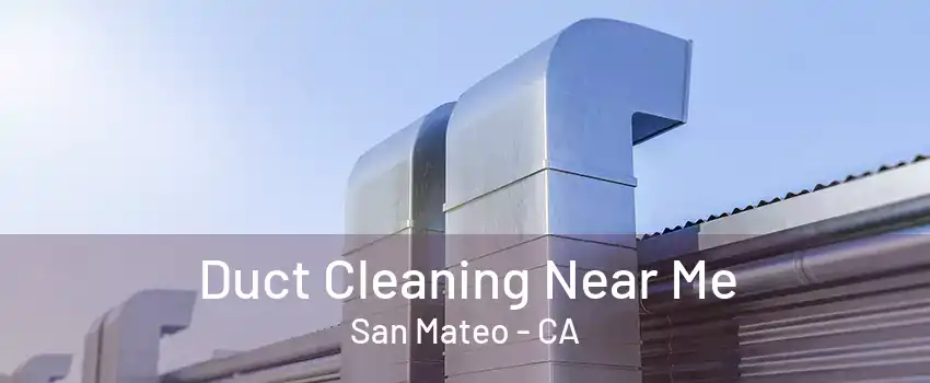 Duct Cleaning Near Me San Mateo - CA