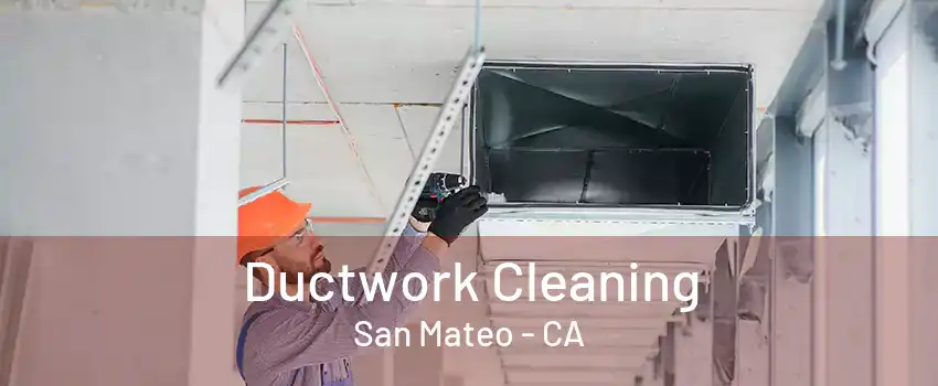 Ductwork Cleaning San Mateo - CA