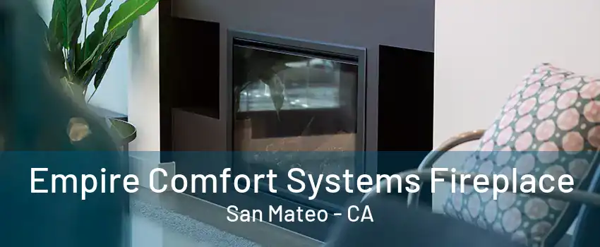 Empire Comfort Systems Fireplace San Mateo - CA