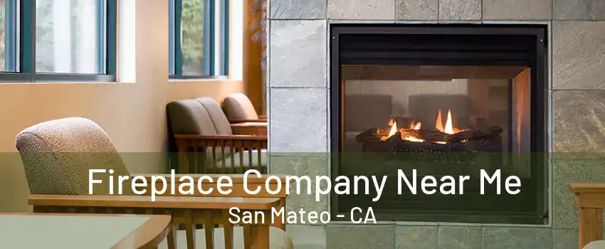 Fireplace Company Near Me San Mateo - CA