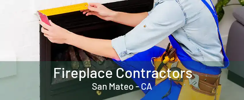 Fireplace Contractors San Mateo - CA