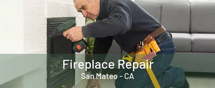 Fireplace Repair San Mateo - CA