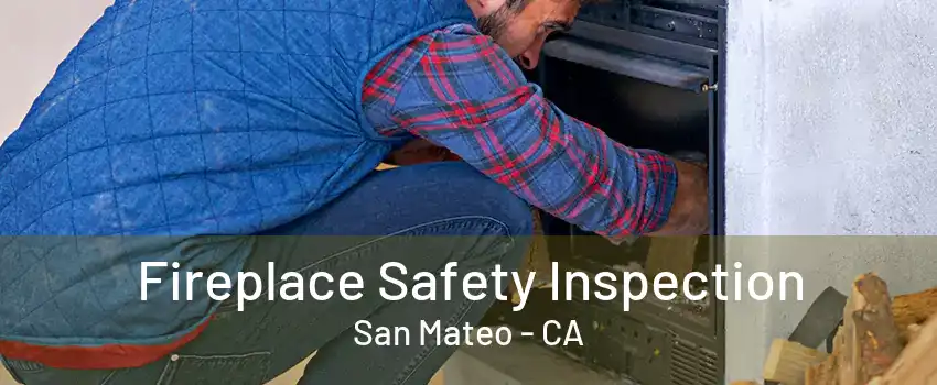 Fireplace Safety Inspection San Mateo - CA