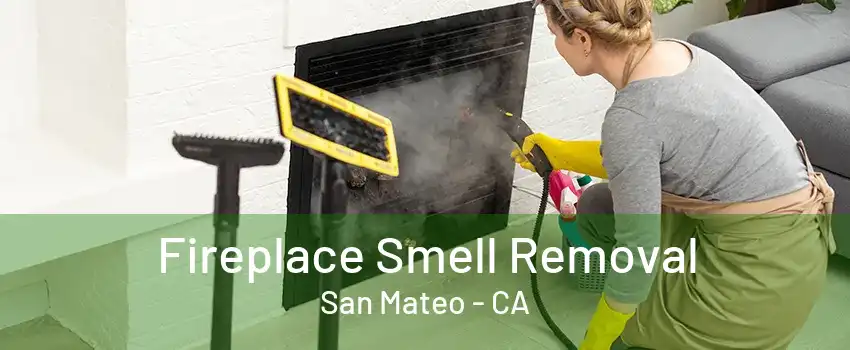 Fireplace Smell Removal San Mateo - CA