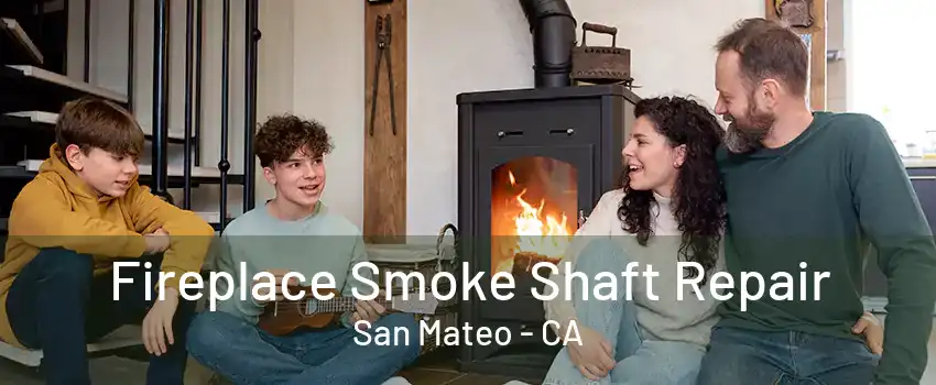 Fireplace Smoke Shaft Repair San Mateo - CA