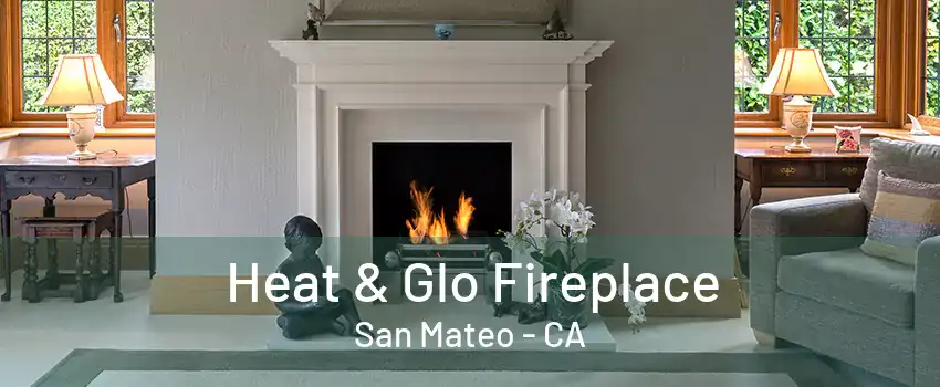 Heat & Glo Fireplace San Mateo - CA