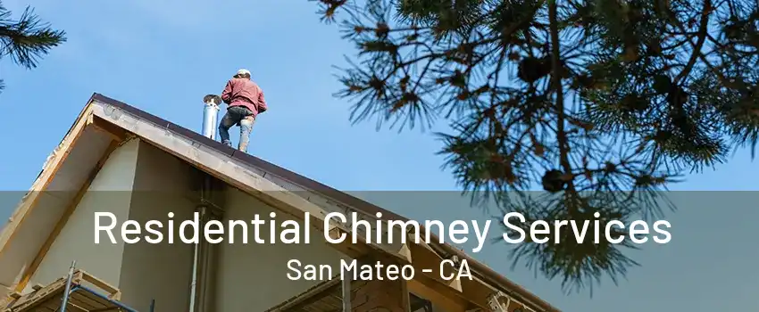 Residential Chimney Services San Mateo - CA