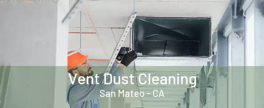 Vent Dust Cleaning San Mateo - CA