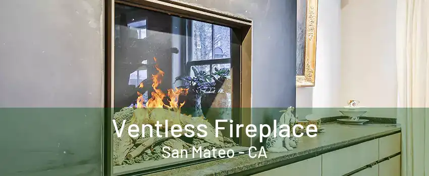 Ventless Fireplace San Mateo - CA