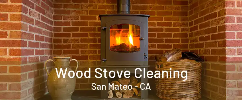 Wood Stove Cleaning San Mateo - CA